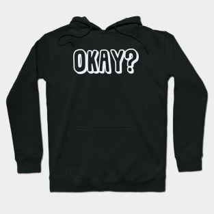 Okay? (White Ink) Hoodie